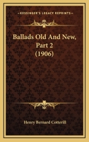 Ballads Old And New, Part 2 1165897148 Book Cover