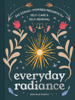 Everyday Radiance: 365 Zodiac-Inspired Prompts for Self-Care & Self-Renewal 1797211927 Book Cover