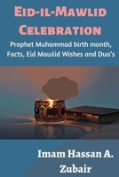 Eid-il-Mawlid Celebration: Prophet Muhammad birth month, Facts, Eid Mawlid Wishes and Dua's B0BHMZRRGF Book Cover