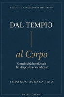 Dal Tempio al Corpo: Continuità funzionale del dispositivo sacrificale: Il corpo come sede permanente di estrazione. (Italian Edition) B0HHF3TJ6R Book Cover