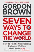 Seven Ways to Change the World: How To Fix The Most Pressing Problems We Face 1398503614 Book Cover
