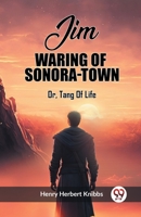Jim Waring Of Sonora-Town Or, Tang Of Life 9362767171 Book Cover