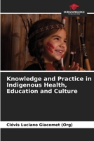 Knowledge and Practice in Indigenous Health, Education and Culture 6207222962 Book Cover