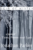 Dead of Winter A Book of Tales, Poems and Lyric 0359118534 Book Cover