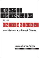 Black Nationalism in the United States: From Malcolm X to Barack Obama 1626371857 Book Cover
