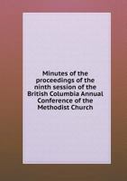 Minutes of the Proceedings of the Ninth Session of the British Columbia Annual Conference of the Methodist Church 5518903332 Book Cover