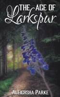 The Age of Larkspur 1509256903 Book Cover