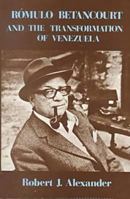 Romulo Betancourt and the Transformation of Venezuela 0878554505 Book Cover