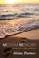 Medium Memoirs: Messages of Love, Hope, and Reunion 1452587795 Book Cover
