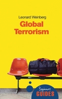 Global Terrorism: A Beginner's Guide (Oneworld Beginner's Guides) 1851683585 Book Cover