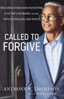 Called to Forgive: The Charleston Church Shooting, a Victim's Husband, and the Path to Healing and Peace 0764232983 Book Cover