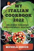 My Italian Cookbook 2022: Delicious Regional Recipes Quick and Easy 1804506990 Book Cover
