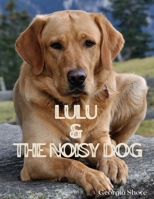 Lulu & The Noisy Dog B0BBH23XH4 Book Cover