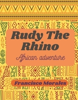 Rudy the Rhino: African Adventure. B0CJSYFVGD Book Cover