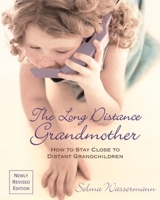 The Long Distance Grandmother: How to Stay Close to Distant Grandchildren 0881791881 Book Cover