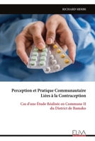 Perception et Pratique Communautaire Liées à la Contraception: Cas d'une Étude Réalisée en Commune II du District de Bamako (French Edition) 9999345360 Book Cover