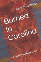 Burned In Carolina: August Hood Book Three B09FS5CTXP Book Cover