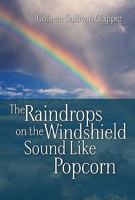 The Raindrops on the Windshield Sound Like Popcorn 1579219713 Book Cover