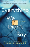 Everything We Didn't Say 1982115084 Book Cover