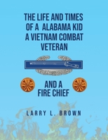 The Life and Times of an Alabama Kid: A Vietnam Combat Veteran and A Fire Chief B0FFVZ3715 Book Cover