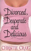 Divorced, Desperate and Delicious 0505527308 Book Cover