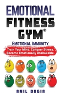 Emotional Fitness Gym: Emotional Immunity - Train Your Mind. Conquer Stress. Become Emotionally Unshakable. B0DX6J579Z Book Cover