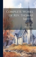 Complete Works of Rev. Thomas Smyth; Volume 2 1022876678 Book Cover
