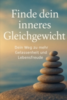 Finde dein inneres Gleichgewicht: Dein Weg zu mehr Gelassenheit und Lebensfreude (German Edition) B0DXJTXL1Z Book Cover