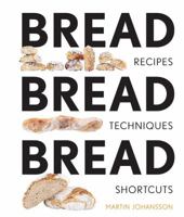 Bread Bread Bread: Recipes, Techniques and Shortcuts 1681881489 Book Cover