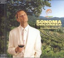 Sonoma Uncorked with David Hyde Pierce 0972972811 Book Cover