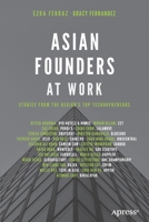 Asian Founders at Work: Stories from the Region’s Top Technopreneurs 148425161X Book Cover