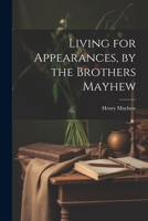 Living for Appearances, by the Brothers Mayhew 1021224782 Book Cover