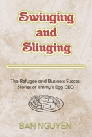 Swinging and Slinging: The Refugee and Business Success Stories of Jimmy’s Egg CEO 1965142494 Book Cover
