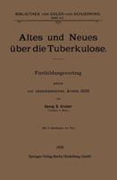 Altes und Neues über die Tuberkulose: Fortbildungsvortrag gehalten vor Rheinhessischen Ärzten 1920 3662344106 Book Cover