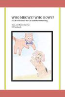 Who Meows? Who Bows? A Tale of Frankie the Cat and Marita the Dog 1478254610 Book Cover