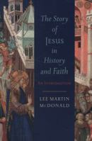 The Story of Jesus in History and Faith: An Introduction 0801039878 Book Cover