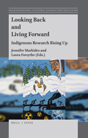 Looking Back and Living Forward: Indigenous Research Rising Up 900436739X Book Cover
