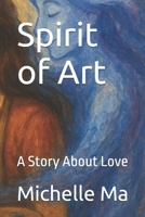 Spirit of Art: A Story About Love B0F4YV8N62 Book Cover