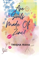 Are souls made of zinc?: A saga of love, loss & acceptance B0F48WK2MD Book Cover