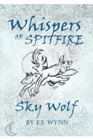Whispers of Spitfire: Sky Wolf 1716900751 Book Cover