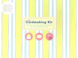 The Cardmaking Kit: Materials and Instructions for Creating Beautiful Handmade Cards 0811838536 Book Cover