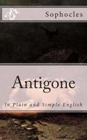Antigone In Plain and Simple English 1477403094 Book Cover
