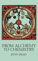 Through Alchemy to Chemistry: A Procession of Ideas & Personalities 0486286908 Book Cover