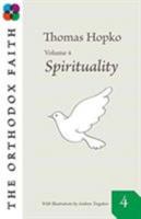 The Orthodox Faith Volume 4: Spirituality 0866420851 Book Cover