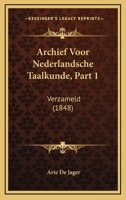 Archief Voor Nederlandsche Taalkunde, Part 1: Verzameld (1848) 116813062X Book Cover