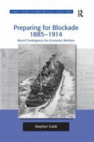Preparing for Blockade 1885-1914: Naval Contingency for Economic Warfare 1138248584 Book Cover