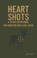 Heart Shots: A 31-Day Devotional For Hunters Who Love Jesus B0F7RJ8NN6 Book Cover