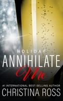 Annihilate Me: Holiday Edition: A Billionaire Romance Series B09TF9C212 Book Cover