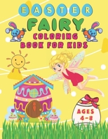 Easter Fairy Coloring Book For Kids Ages 4-8: My First Easter Coloring Book | Easter Basket Stuffers with Fairies, Cute Bunnies, and Easter Eggs B09TDSWX97 Book Cover