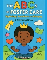 The ABCs of Foster Care: Big Feelings, Brave Hearts and Belonging B0GZMM2F96 Book Cover
